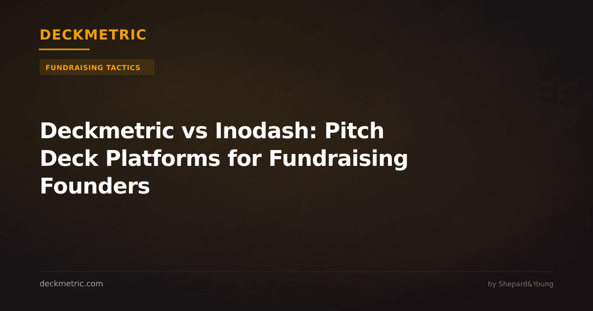 Deckmetric vs Inodash: Pitch Deck Platforms for Fundraising Founders
