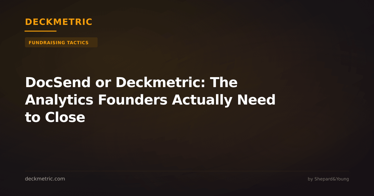 DocSend or Deckmetric: The Analytics Founders Actually Need to Close