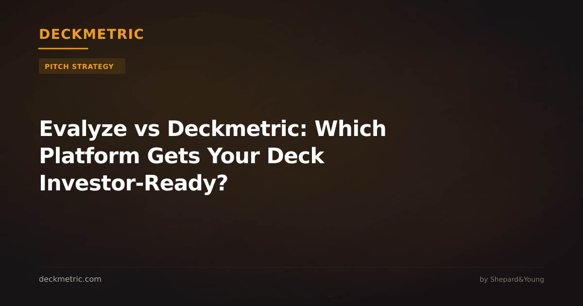 Evalyze vs Deckmetric: Which Platform Gets Your Deck Investor-Ready?