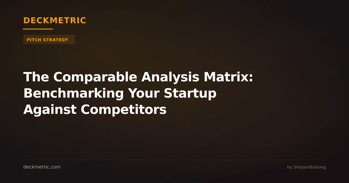 The Comparable Analysis Matrix: Benchmarking Your Startup Against Competitors