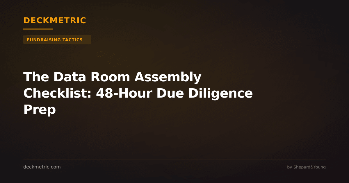 The Data Room Assembly Checklist: 48-Hour Due Diligence Prep