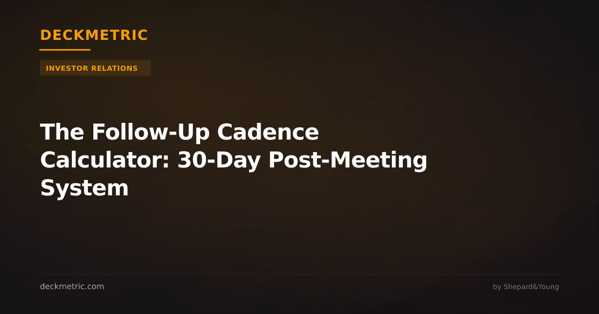 The Follow-Up Cadence Calculator: 30-Day Post-Meeting System