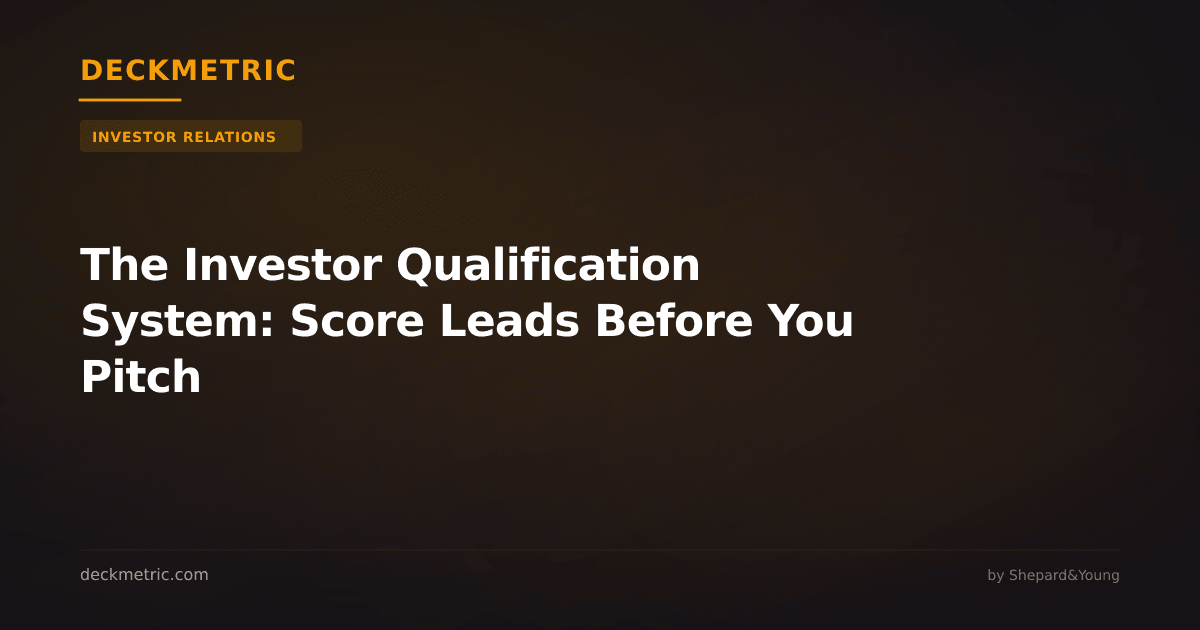 The Investor Qualification System: Score Leads Before You Pitch