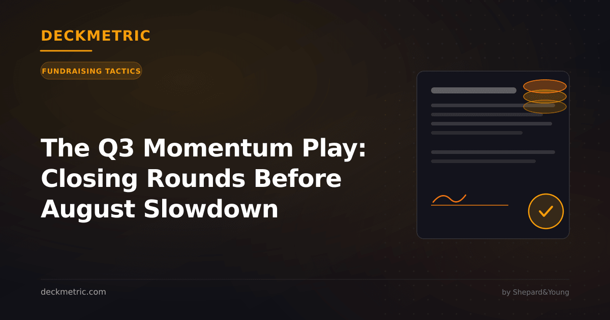 The Q3 Momentum Play: Closing Rounds Before August Slowdown