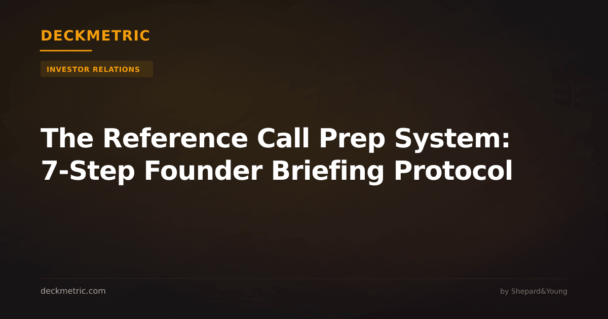 The Reference Call Prep System: 7-Step Founder Briefing Protocol