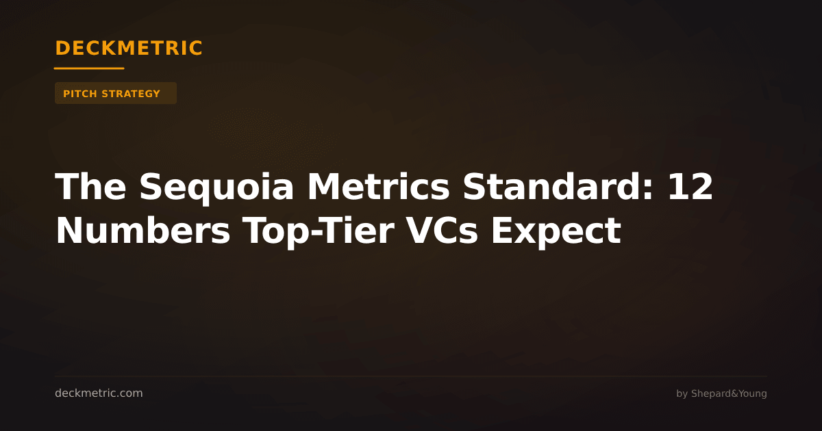 The Sequoia Metrics Standard: 12 Numbers Top-Tier VCs Expect