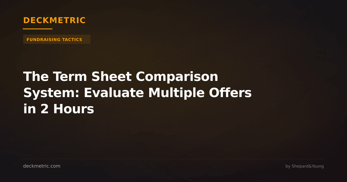 The Term Sheet Comparison System: Evaluate Multiple Offers in 2 Hours