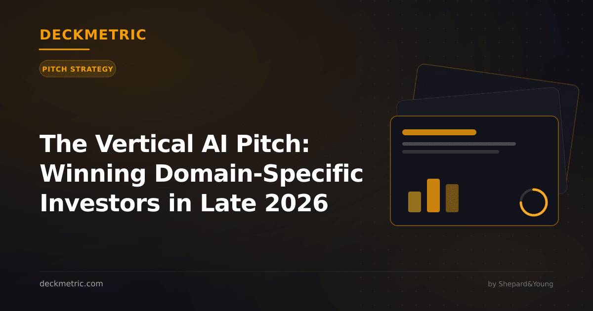 The Vertical AI Pitch: Winning Domain-Specific Investors in Late 2026