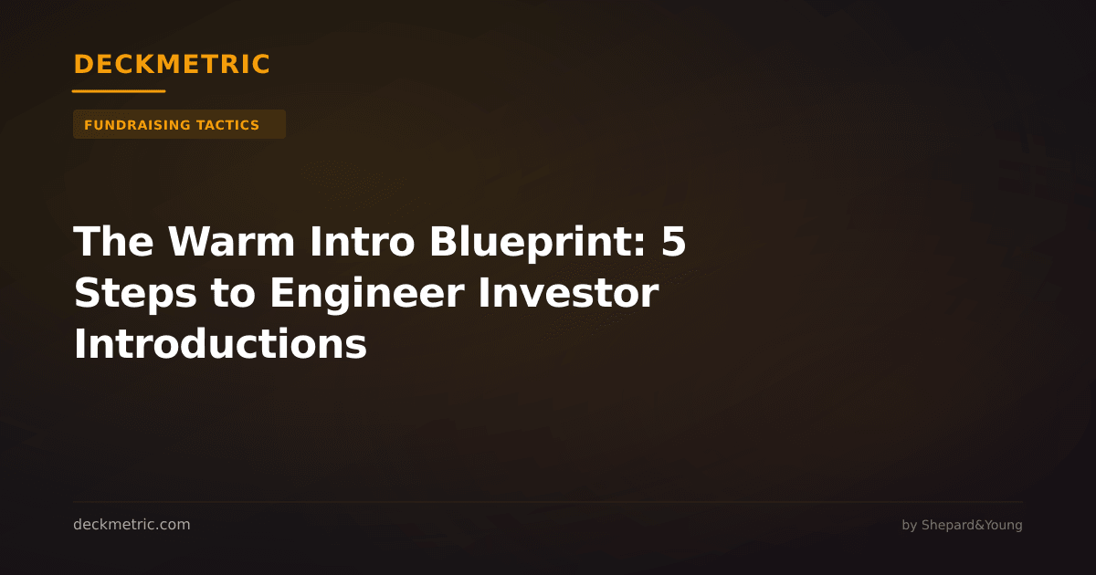 The Warm Intro Blueprint: 5 Steps to Engineer Investor Introductions