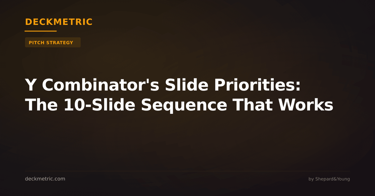 Y Combinator's Slide Priorities: The 10-Slide Sequence That Works